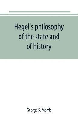 Hegel's philosophy of the state and of history
