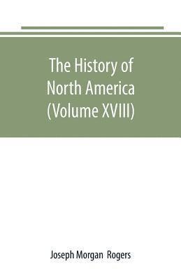 bokomslag The History of North America (Volume XVIII)