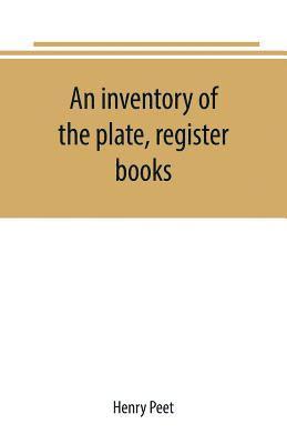Henry Peet - inventory of the plate, register books, and other moveables in the two parish churches of Liverpool, St. Peter's and St. Nicholas', 1893; with a transcript of the earliest register, 1660-1672; together with a catalogue of the ancient library in St. Peter's, Häftad