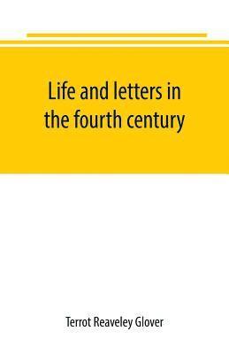 Life and letters in the fourth century 1