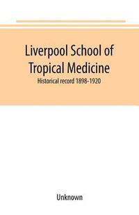 bokomslag Liverpool School of Tropical Medicine