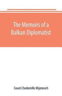 bokomslag The Memoirs of a Balkan Diplomatist