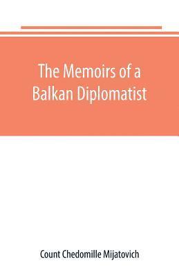 The Memoirs of a Balkan Diplomatist 1