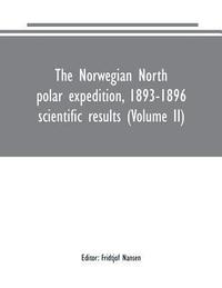 bokomslag The Norwegian North polar expedition, 1893-1896
