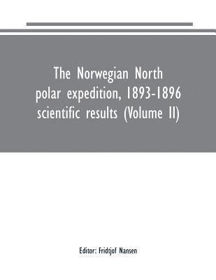bokomslag The Norwegian North polar expedition, 1893-1896