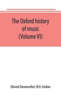 bokomslag The Oxford history of music (Volume VI) The Romantic Period