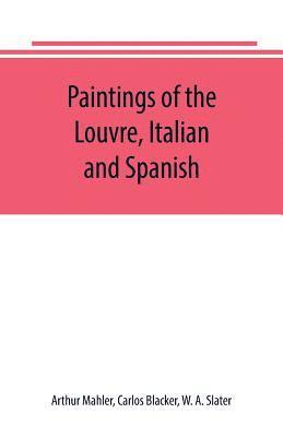 bokomslag Paintings of the Louvre, Italian and Spanish