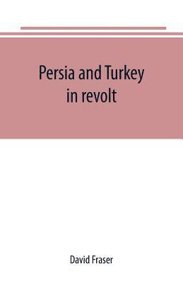 David Fraser - Persia and Turkey in revolt, Häftad
