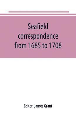 bokomslag Seafield correspondence from 1685 to 1708