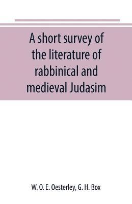 A short survey of the literature of rabbinical and medieval Judasim 1