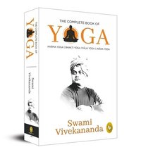 bokomslag The Complete Book of Yoga: Karma Yoga, Bhakti Yoga, Raja Yoga, Jnana Yoga