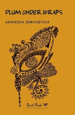 Akanksha Shrivastava - Plum Under Wraps, Häftad