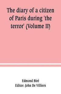 bokomslag The diary of a citizen of Paris during 'the terror' (Volume II)