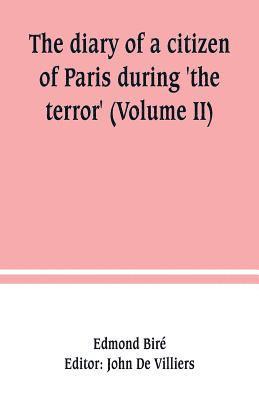 Edmond Biré, John De Villiers - diary of a citizen of Paris during 'the terror' (Volume II), Häftad