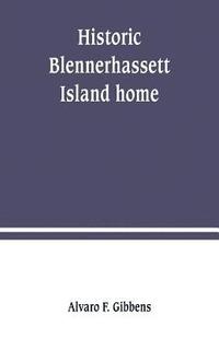bokomslag Historic Blennerhassett Island home, near Parkersburg, W. Va. Expedition against Spain