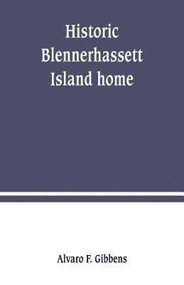 Historic Blennerhassett Island home, near Parkersburg, W. Va. Expedition against Spain 1