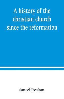 bokomslag history of the christian church since the reformation