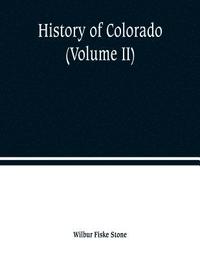 bokomslag History of Colorado (Volume II)