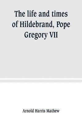 bokomslag life and times of Hildebrand, Pope Gregory VII