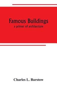 bokomslag Famous buildings; a primer of architecture