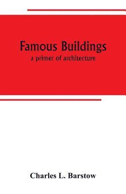 bokomslag Famous buildings; a primer of architecture