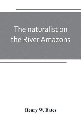 The naturalist on the River Amazons 1