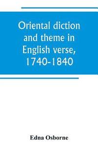 bokomslag Oriental diction and theme in English verse, 1740-1840