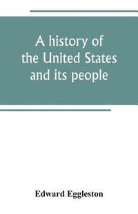 bokomslag A history of the United States and its people