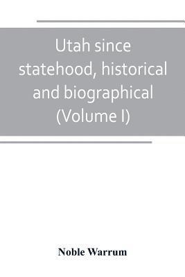 bokomslag Utah since statehood, historical and biographical (Volume I)