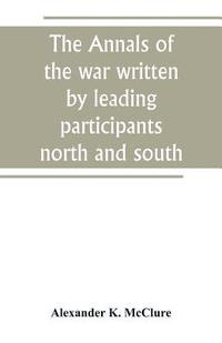 bokomslag Annals of the war written by leading participants north and south