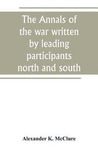 bokomslag The Annals of the war written by leading participants north and south