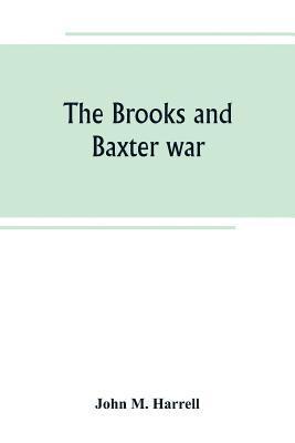 John M Harrell, John M. Harrell - Brooks and Baxter war, Häftad
