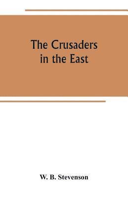 bokomslag The crusaders in the East