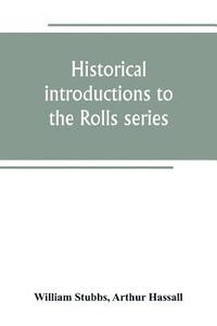 bokomslag Historical introductions to the Rolls series