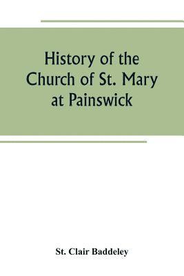 bokomslag History of the Church of St. Mary at Painswick