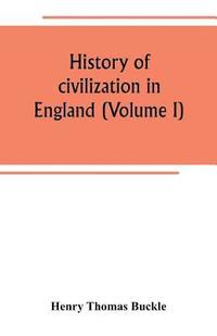 bokomslag History of civilization in England (Volume I)