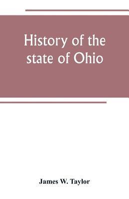 James W Taylor, James W. Taylor - History of the state of Ohio, Häftad