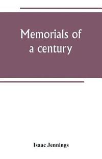 bokomslag Memorials of a century. Embracing a record of individuals and events, chiefly in the early history of Bennington, Vt., and its First church