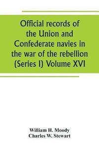 bokomslag Official records of the Union and Confederate navies in the war of the rebellion (Series I) Volume XVI