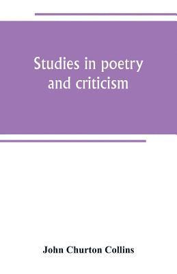 John Churton Collins - Studies in poetry and criticism, Häftad