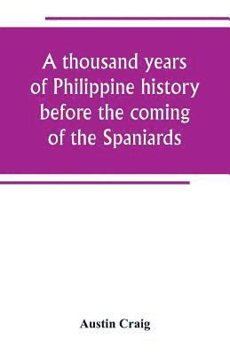 thousand years of Philippine history before the coming of the Spaniards