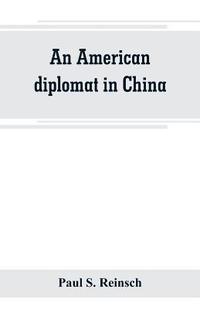 bokomslag An American diplomat in China