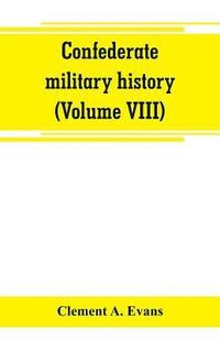 bokomslag Confederate military history; a library of Confederate States history (Volume VIII)