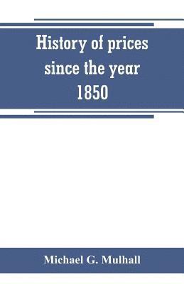 History of prices since the year 1850 1