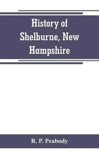 bokomslag History of Shelburne, New Hampshire