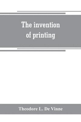 Theodore L de Vinne, Theodore L. de Vinne, Theodore L. De Vinne - invention of printing, Häftad