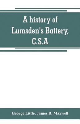 bokomslag A history of Lumsden's Battery, C.S.A