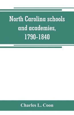North Carolina schools and academies, 1790-1840; a documentary history 1