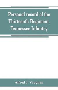 bokomslag Personal record of the Thirteenth Regiment, Tennessee Infantry