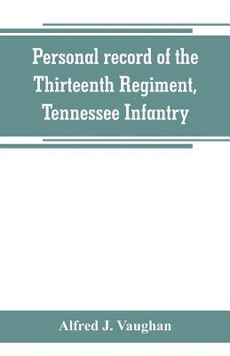 bokomslag Personal record of the Thirteenth Regiment, Tennessee Infantry